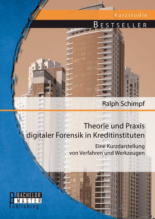 Produktbild: Theorie und Praxis digitaler Forensik in Kreditinstituten: Eine Kurzdarstellung von Verfahren und Werkzeugen