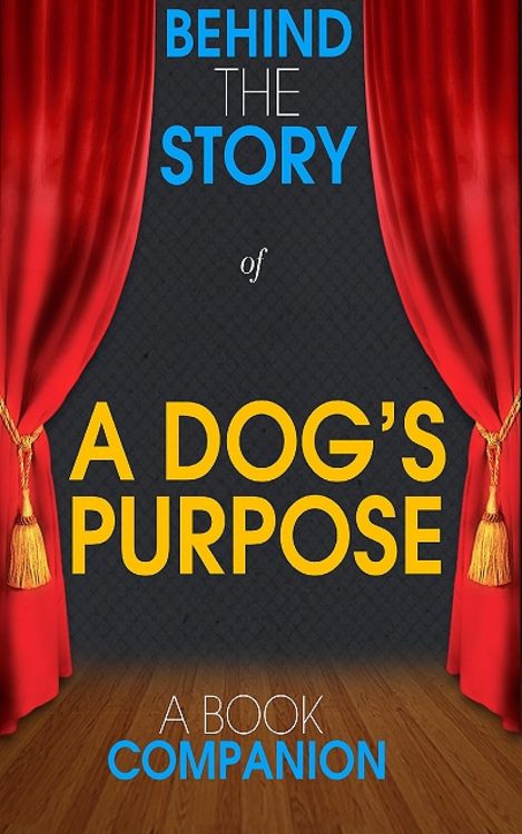 Produktbild: A Dog's Purpose - Behind the Story (A Book Companion)