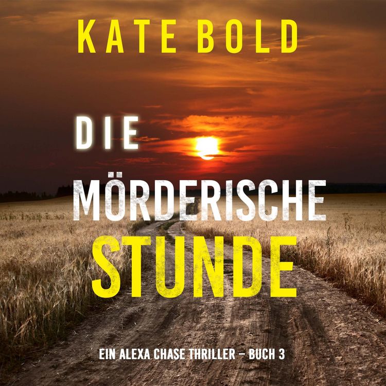 Produktbild: Die m&ouml;rderische Stunde (Ein Alexa Chase Thriller &ndash; Buch 3)