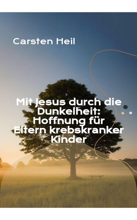Produktbild: Mit Jesus durch die Dunkelheit: Hoffnung f&uuml;r Eltern krebskranker Kinder