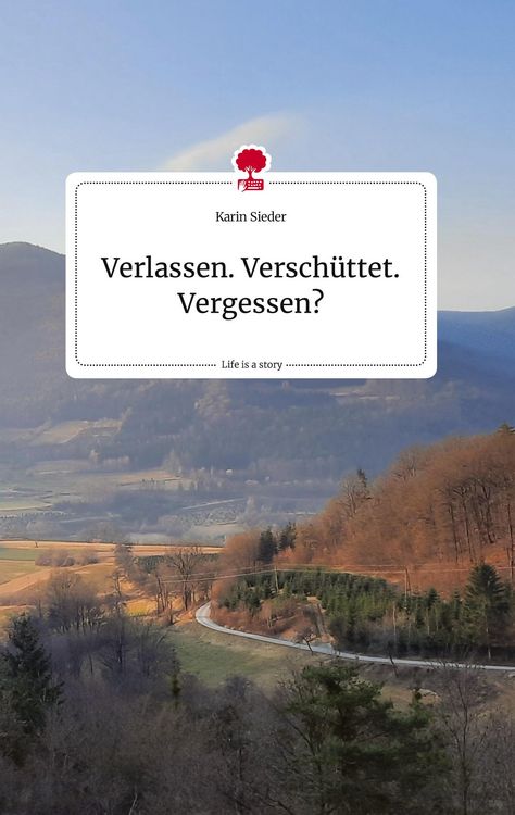 Produktbild: Verlassen. Versch&uuml;ttet. Vergessen? Life is a Story - story.one