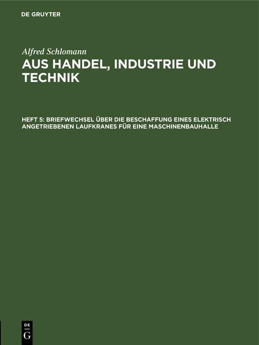 Produktbild: Briefwechsel &uuml;ber die Beschaffung eines elektrisch angetriebenen Laufkranes f&uuml;r eine Maschinenbauhalle