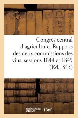 Produktbild: Congr&egrave;s Central d'Agriculture. Rapports Des Deux Commissions Des Vins,