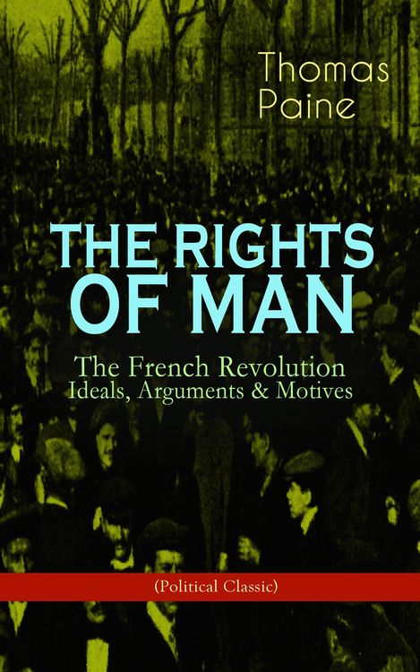 Produktbild: THE RIGHTS OF MAN: The French Revolution - Ideals, Arguments & Motives (Political Classic)