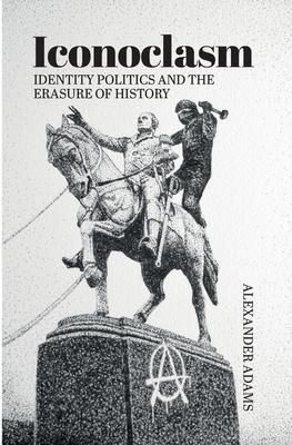 Produktbild: Iconoclasm, Identity Politics and the Erasure of History