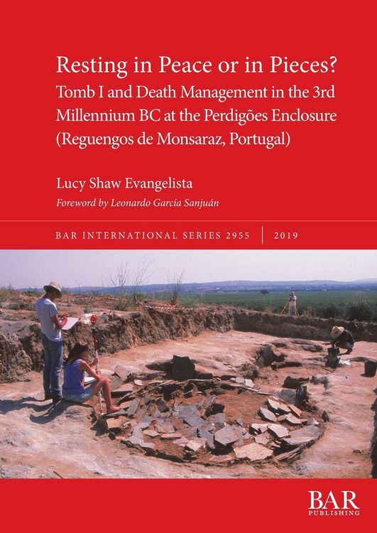 Produktbild: Resting in Peace or in Pieces? Tomb I and Death Management in the 3rd Millennium BC at the Perdig&otilde;es Enclosure (Reguengos de Monsaraz, Portugal)