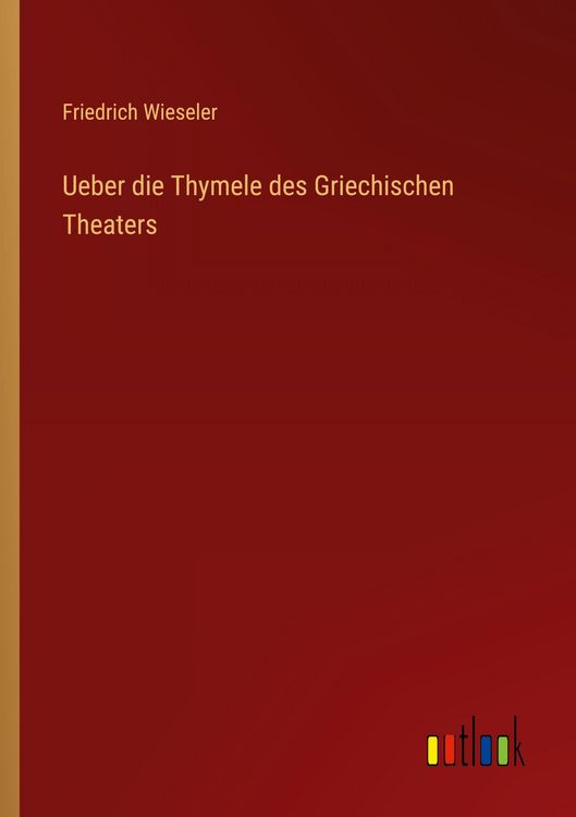 Produktbild: Ueber die Thymele des Griechischen Theaters