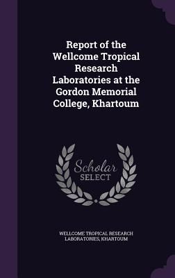 Produktbild: Report of the Wellcome Tropical Research Laboratories at the Gordon Memorial College, Khartoum