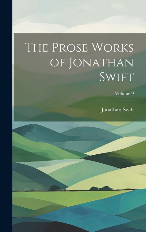 Produktbild: The Prose Works of Jonathan Swift; Volume 9
