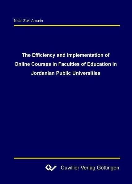 Produktbild: The Efficiency and Implementation of Online Courses in Faculties of Education in Jordanian Public Universities