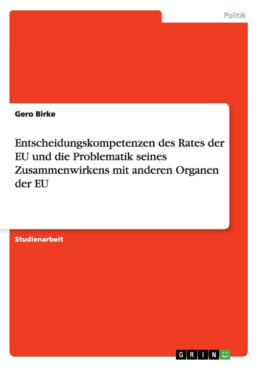 Produktbild: Entscheidungskompetenzen des Rates der EU und die Problematik seines Zusammenwirkens mit anderen Organen der EU