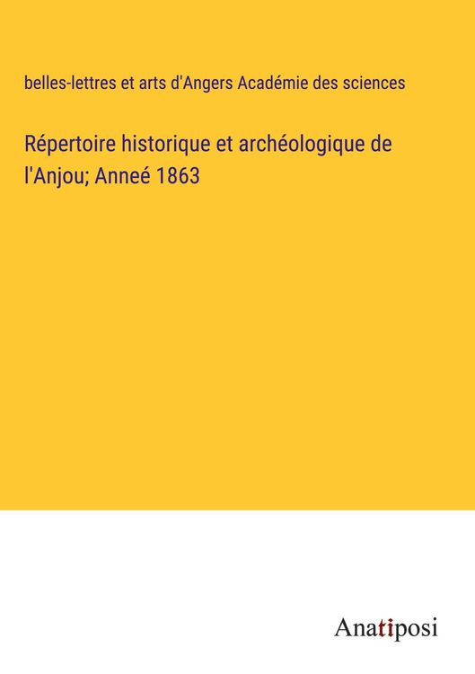 Produktbild: R&eacute;pertoire historique et arch&eacute;ologique de l'Anjou; Anne&eacute; 1863