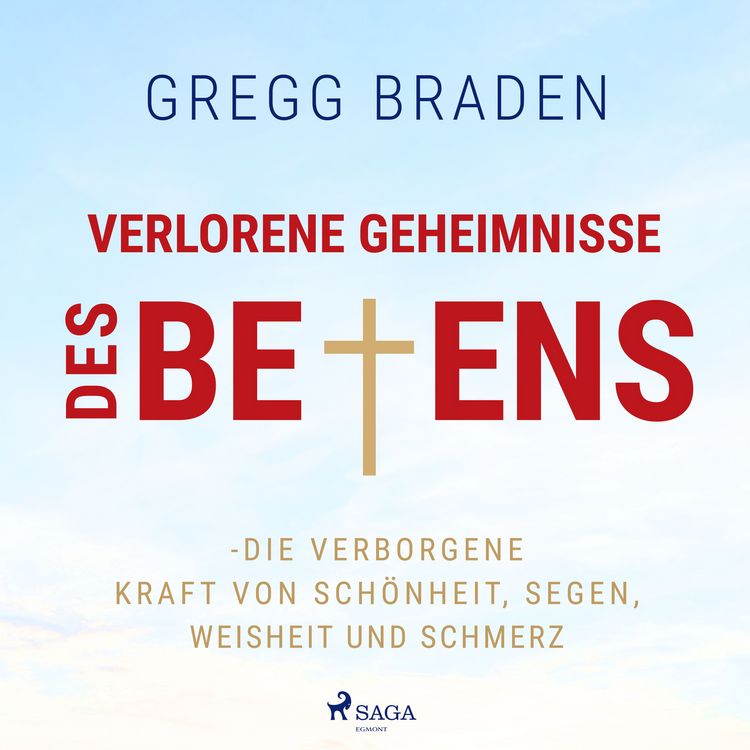 Produktbild: Verlorene Geheimnisse des Betens - Die verborgene Kraft von Sch&ouml;nheit, Segen, Weisheit und Schmerz