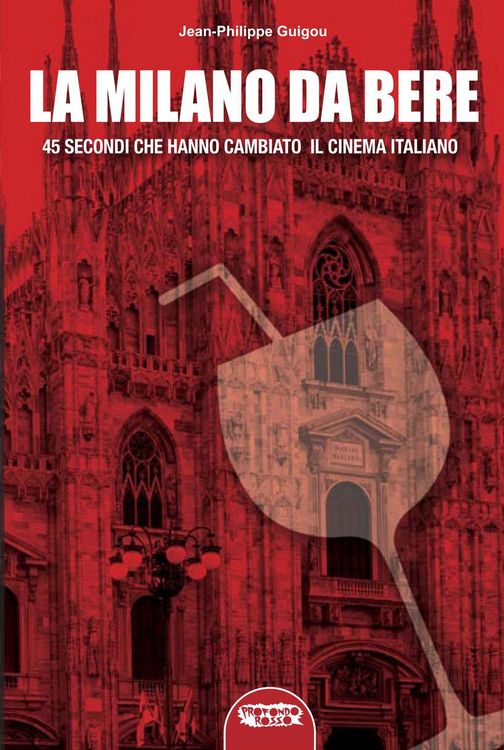 Produktbild: La &laquo;Milano da bere&raquo;. 45 secondi che hanno cambiato il cinema italiano
