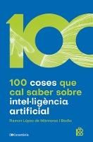 Produktbild: 100 coses que cal saber sobre intel&middot;lig&egrave;ncia artificial