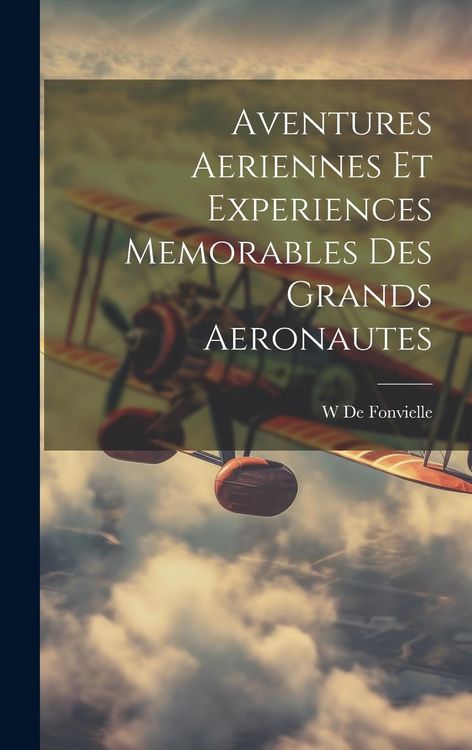 Produktbild: Aventures Aeriennes Et Experiences Memorables Des Grands Aeronautes