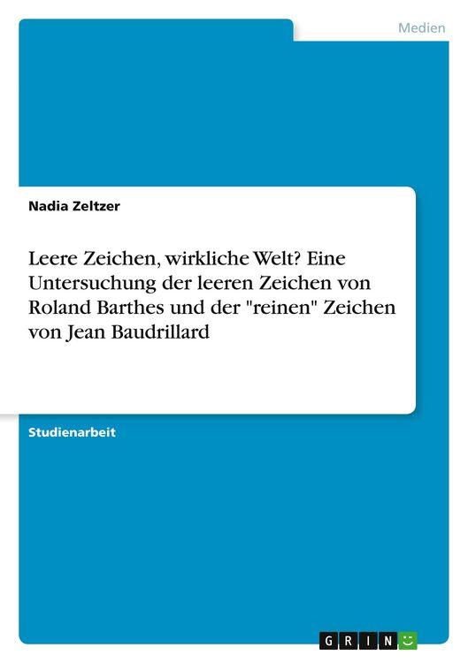 Produktbild: Leere Zeichen, wirkliche Welt? Eine Untersuchung der leeren Zeichen von Roland Barthes und der "reinen" Zeichen von Jean Baudrillard