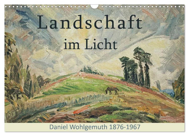 Produktbild: Landschaft im Licht. Daniel Wohlgemuth 1876-1967 (Wandkalender 2026 DIN A3 quer), CALVENDO Monatskalender