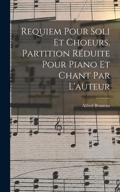 Produktbild: Requiem Pour Soli Et Choeurs. Partition R&eacute;duite Pour Piano Et Chant Par L'auteur