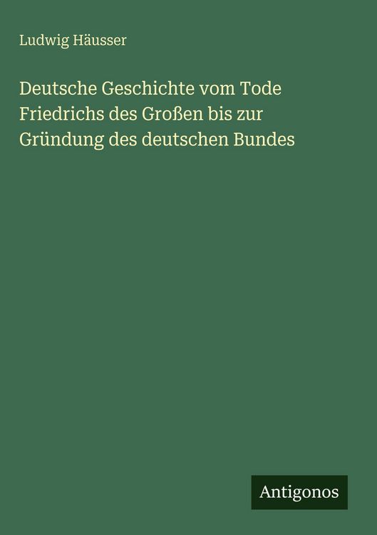 Produktbild: Deutsche Geschichte vom Tode Friedrichs des Gro&szlig;en bis zur Gr&uuml;ndung des deutschen Bundes