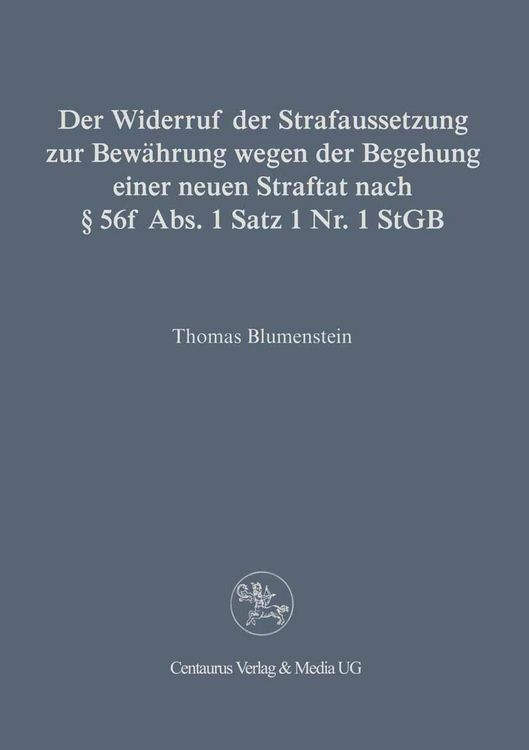 Produktbild: Der Widerruf der Strafaussetzung zur Bew&auml;hrung wegen der Begehung einer neuen Straftat nach &sect; 56 f Abs. 1 Satz 1 Nr. 1 StGB