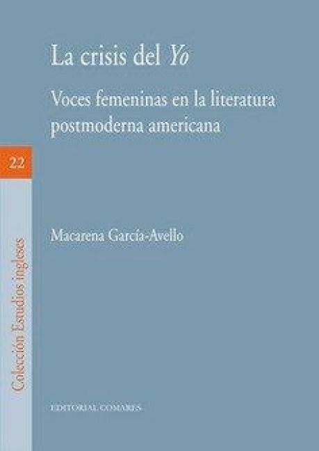 Produktbild: La crisis del yo : voces femeninas en la literatura postmoderna americana