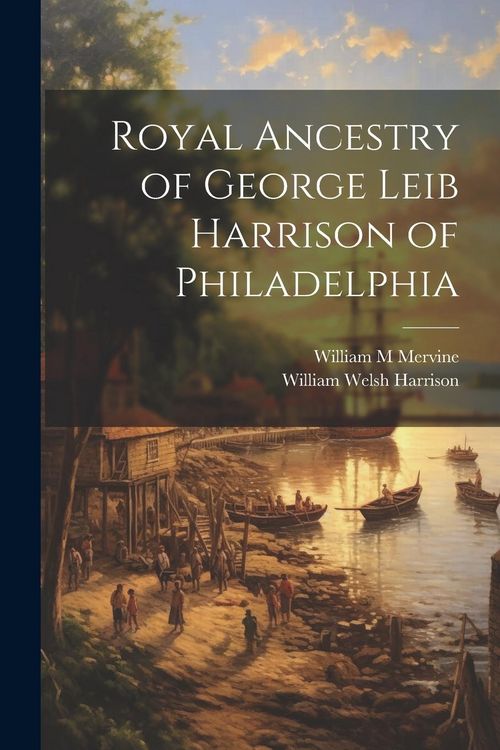 Produktbild: Royal Ancestry of George Leib Harrison of Philadelphia