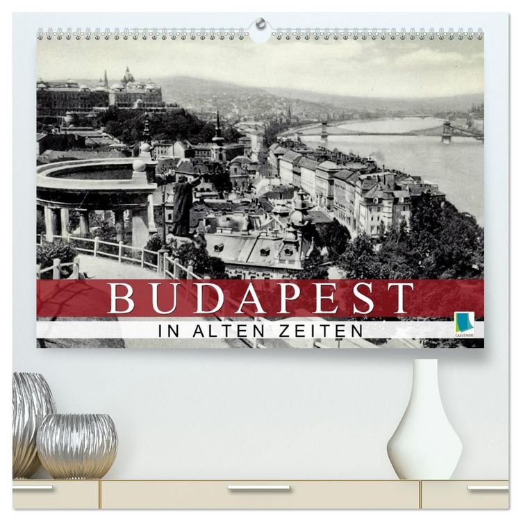Produktbild: Budapest: in alten Zeiten (hochwertiger Premium Wandkalender 2027 DIN A2 quer), Kunstdruck in Hochglanz
