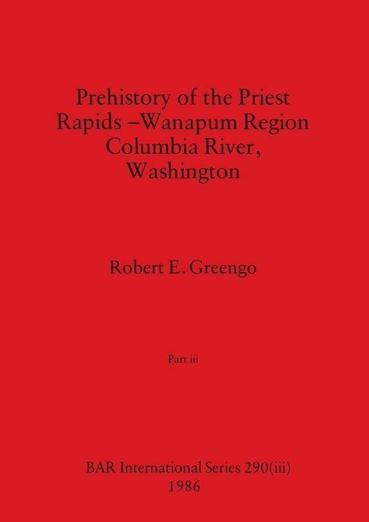 Produktbild: Prehistory of the Priest Rapids - Wanapum Region Columbia River, Washington, Part iii