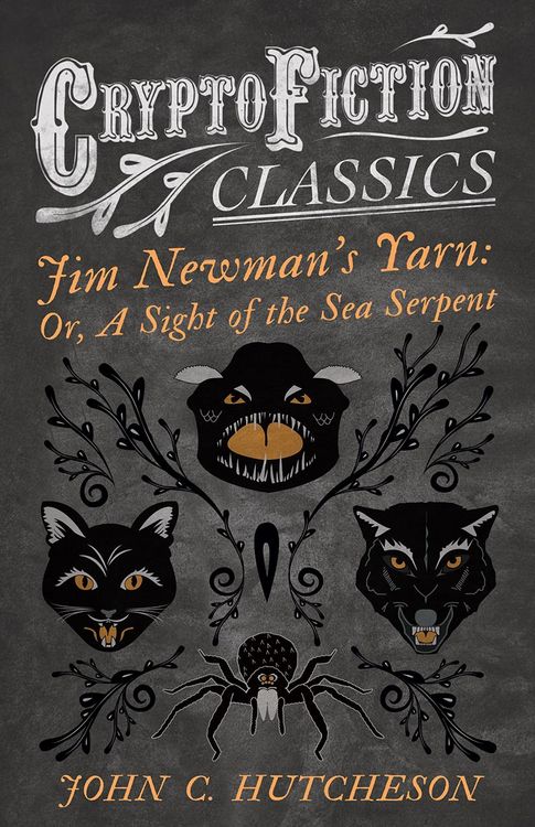 Produktbild: Jim Newman&acirc;EUR(TM)s Yarn: Or, A Sight of the Sea Serpent (Cryptofiction Classics - Weird Tales of Strange Creatures)