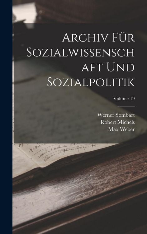 Produktbild: Archiv F&uuml;r Sozialwissenschaft Und Sozialpolitik; Volume 19