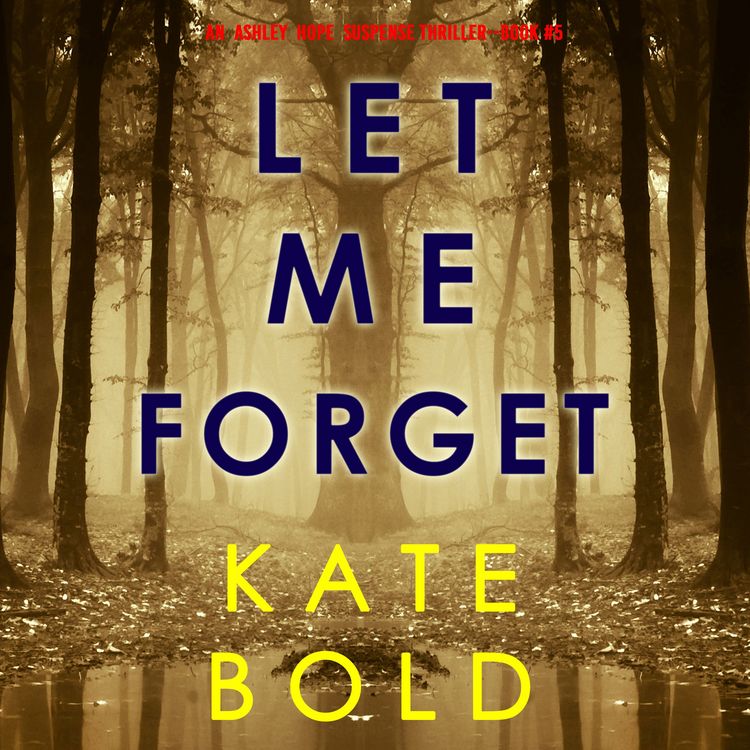 Produktbild: Let Me Forget (An Ashley Hope Suspense Thriller&mdash;Book 5)