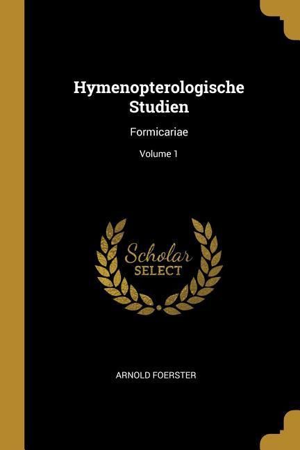 Produktbild: Hymenopterologische Studien: Formicariae; Volume 1