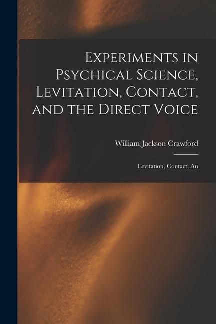 Produktbild: Experiments in Psychical Science, Levitation, Contact, and the Direct Voice