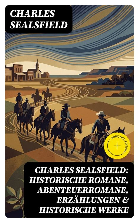 Produktbild: Charles Sealsfield: Historische Romane, Abenteuerromane, Erz&auml;hlungen & Historische Werke