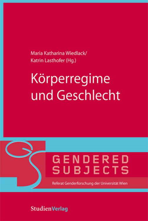 Bild vom Artikel Körperregime und Geschlecht vom Autor Maria Katharina Wiedlack