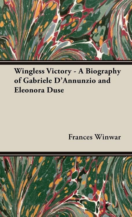 Produktbild: Wingless Victory - A Biography of Gabriele D'Annunzio and Eleonora Duse