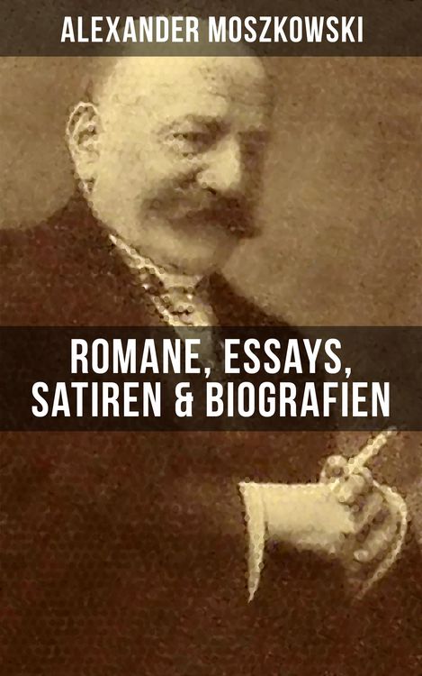Produktbild: Alexander Moszkowski: Romane, Essays, Satiren & Biografien