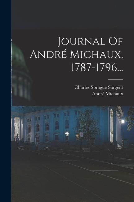 Produktbild: Journal Of Andr&eacute; Michaux, 1787-1796...