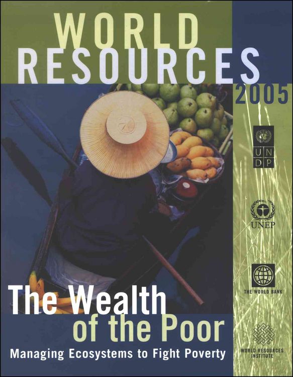 Produktbild: World Resources: The Wealth of the Poor: Managing Ecosystems to Fight Poverty