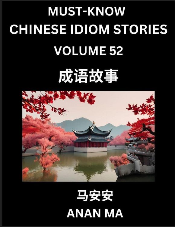 Produktbild: Chinese Idiom Stories (Part 52)- Learn Chinese History and Culture by Reading Must-know Traditional Chinese Stories, Easy Lessons, Vocabulary, Pinyin, English, Simplified Characters, HSK All Levels