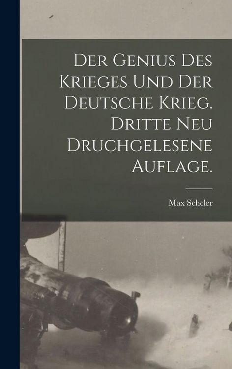 Produktbild: Der Genius des Krieges und der Deutsche Krieg. Dritte neu druchgelesene Auflage.