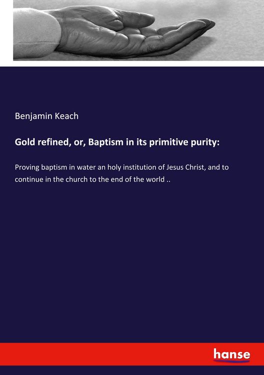 Produktbild: Gold refined, or, Baptism in its primitive purity: