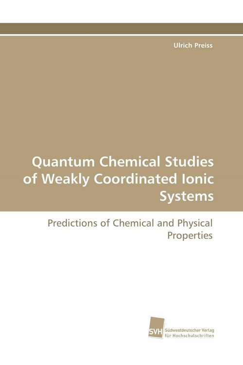 Produktbild: Quantum Chemical Studies of Weakly Coordinated Ionic Systems