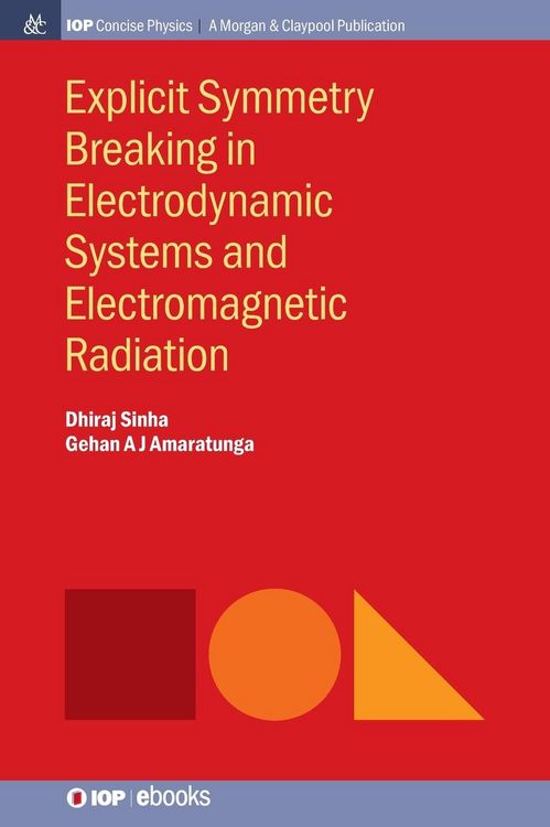 Produktbild: Explicit Symmetry Breaking in Electrodynamic Systems and Electromagnetic Radiation