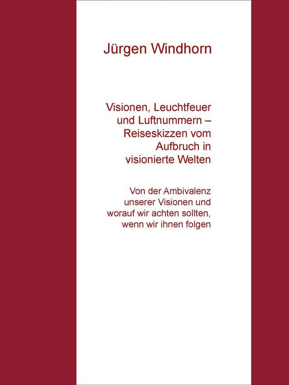 Produktbild: Visionen, Leuchtfeuer und Luftnummern - Reiseskizzen vom Aufbruch in visionierte Welten
