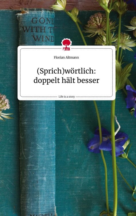 Produktbild: (Sprich)w&ouml;rtlich: doppelt h&auml;lt besser. Life is a Story - story.one