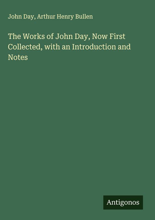 Produktbild: The Works of John Day, Now First Collected, with an Introduction and Notes