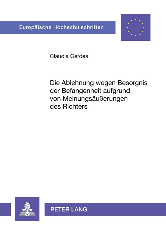 Produktbild: Die Ablehnung wegen Besorgnis der Befangenheit aufgrund von Meinungs&auml;u&szlig;erungen des Richters