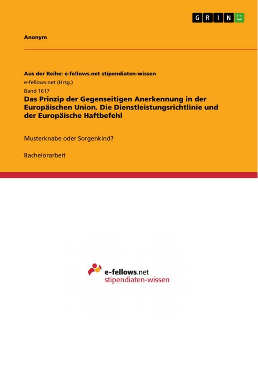 Produktbild: Das Prinzip der Gegenseitigen Anerkennung in der Europ&auml;ischen Union. Die Dienstleistungsrichtlinie und der Europ&auml;ische Haftbefehl